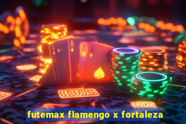 futemax flamengo x fortaleza